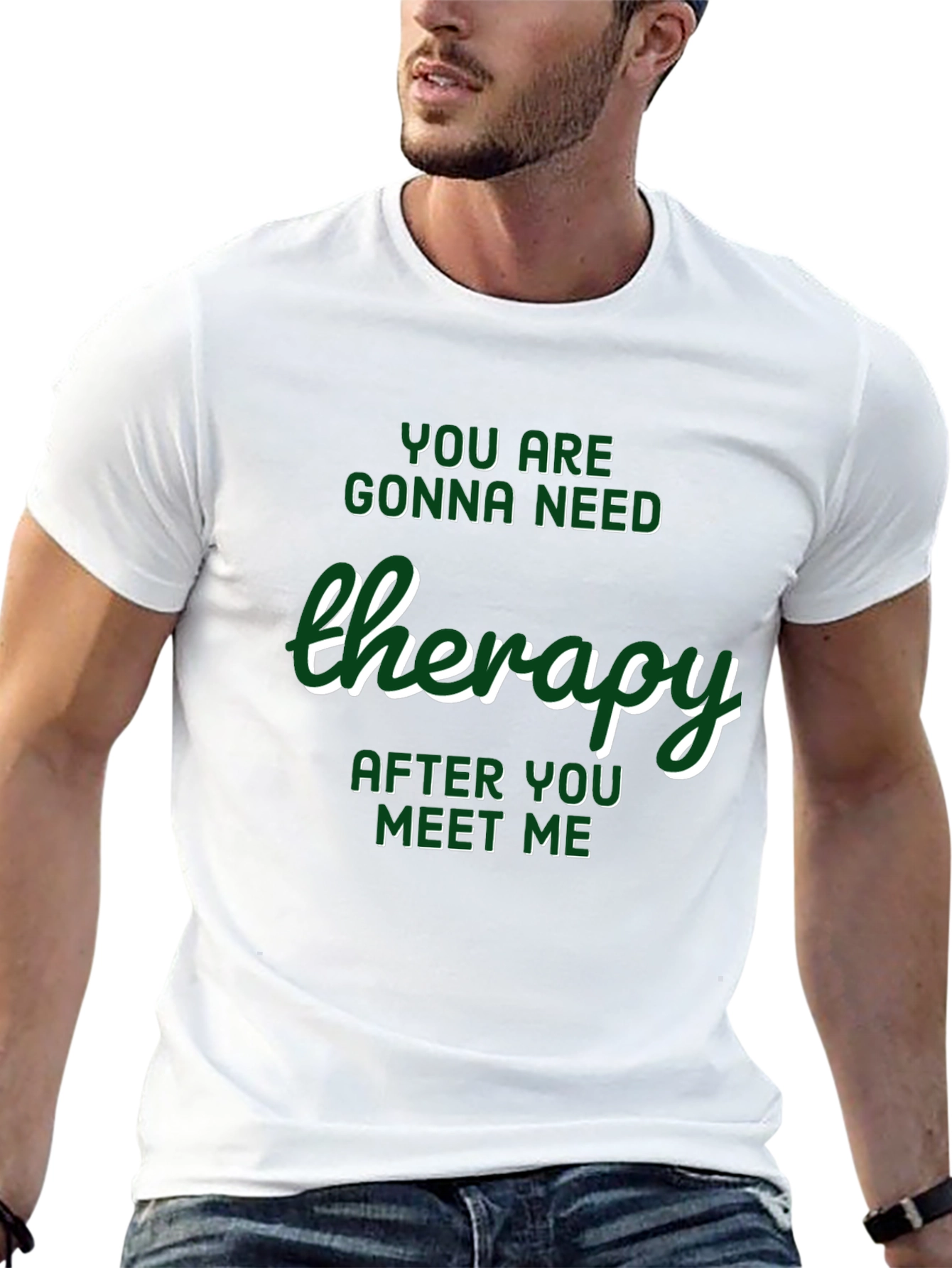 Therapy T-Shirt: Youll Need It After Meeting Me