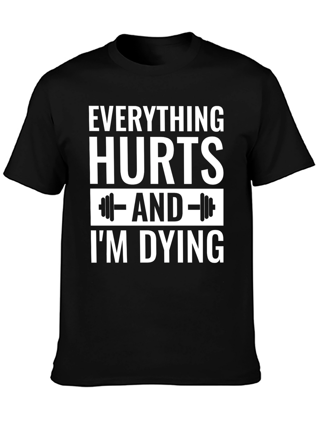 Everything Hurts Gym T-Shirt