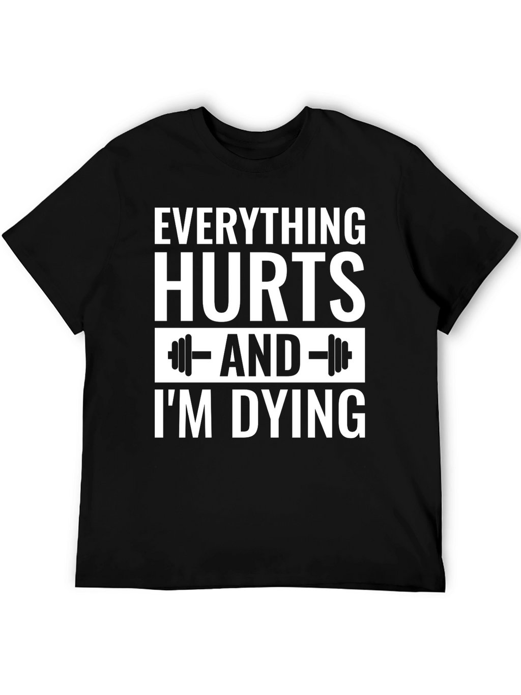 Everything Hurts Gym T-Shirt