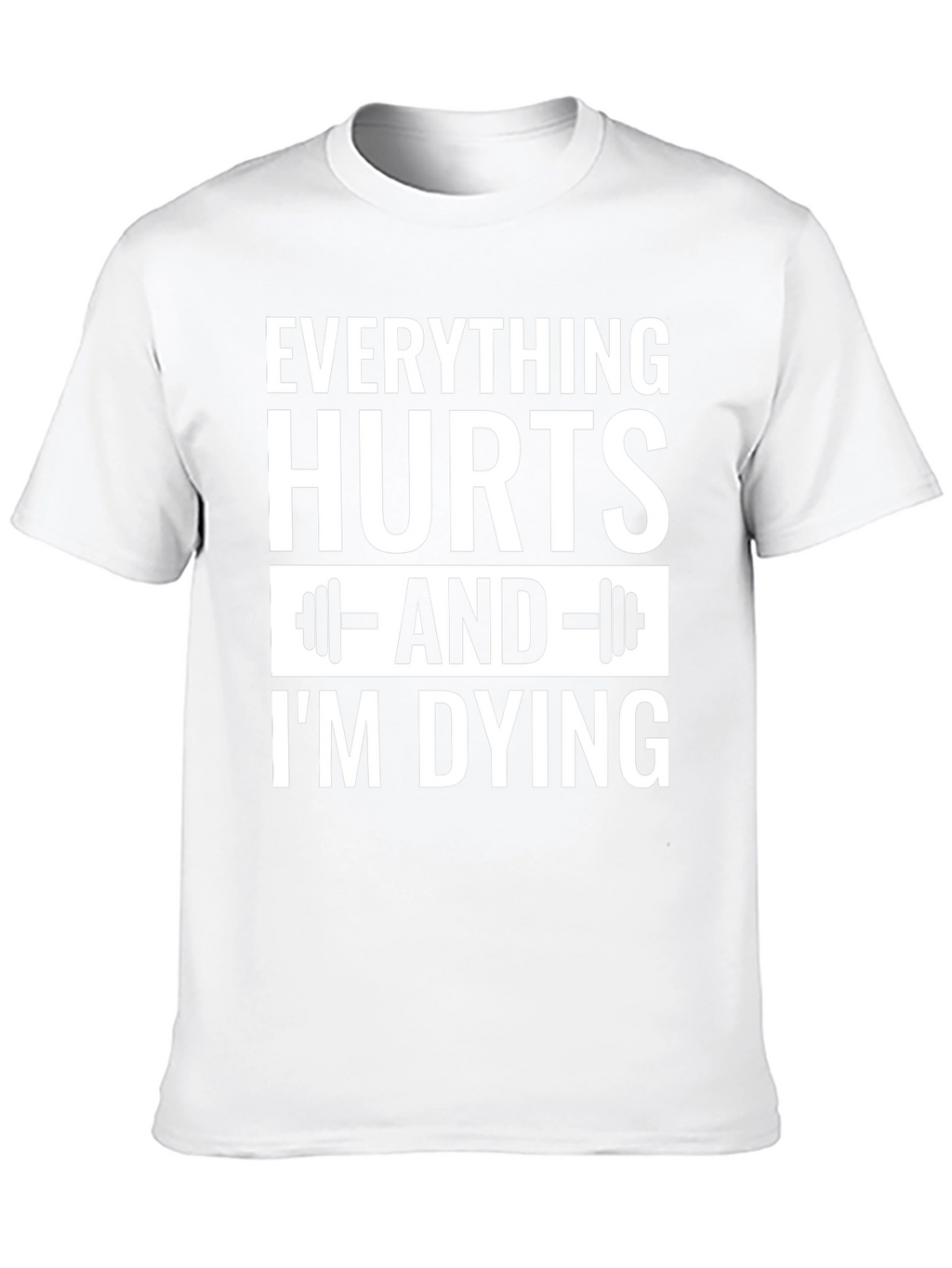Everything Hurts Gym T-Shirt