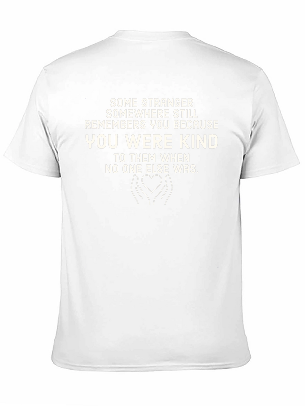 Kindness T-Shirt: Remembered for Being Kind