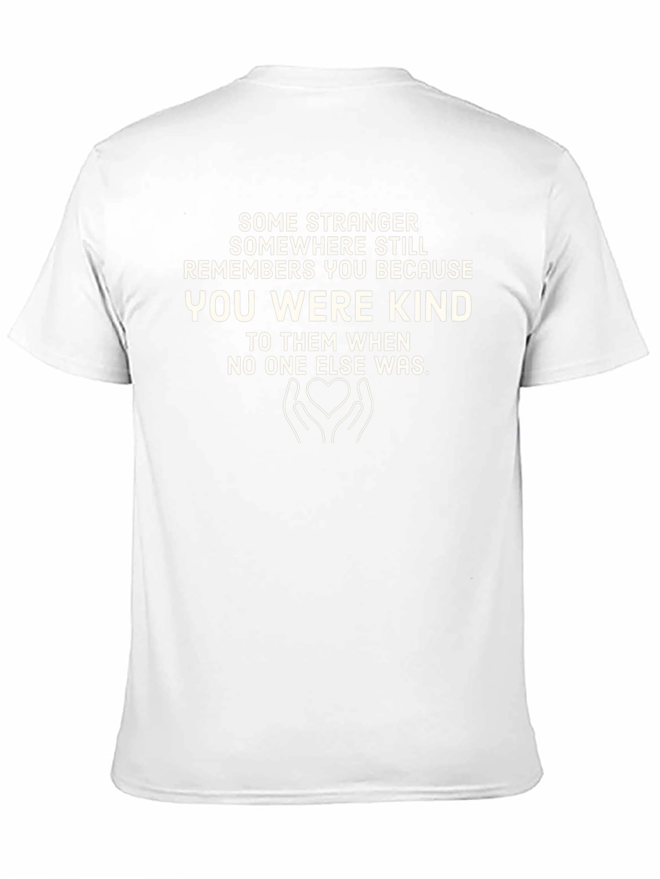 Kindness T-Shirt: Remembered for Being Kind