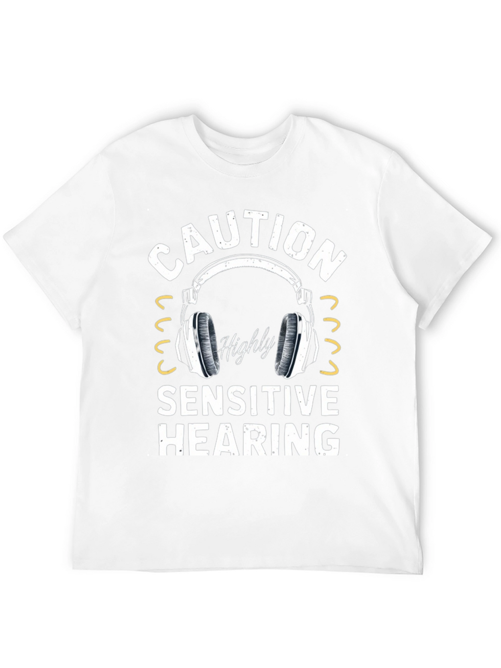 Caution Highly Sensitive Hearing T-Shirt