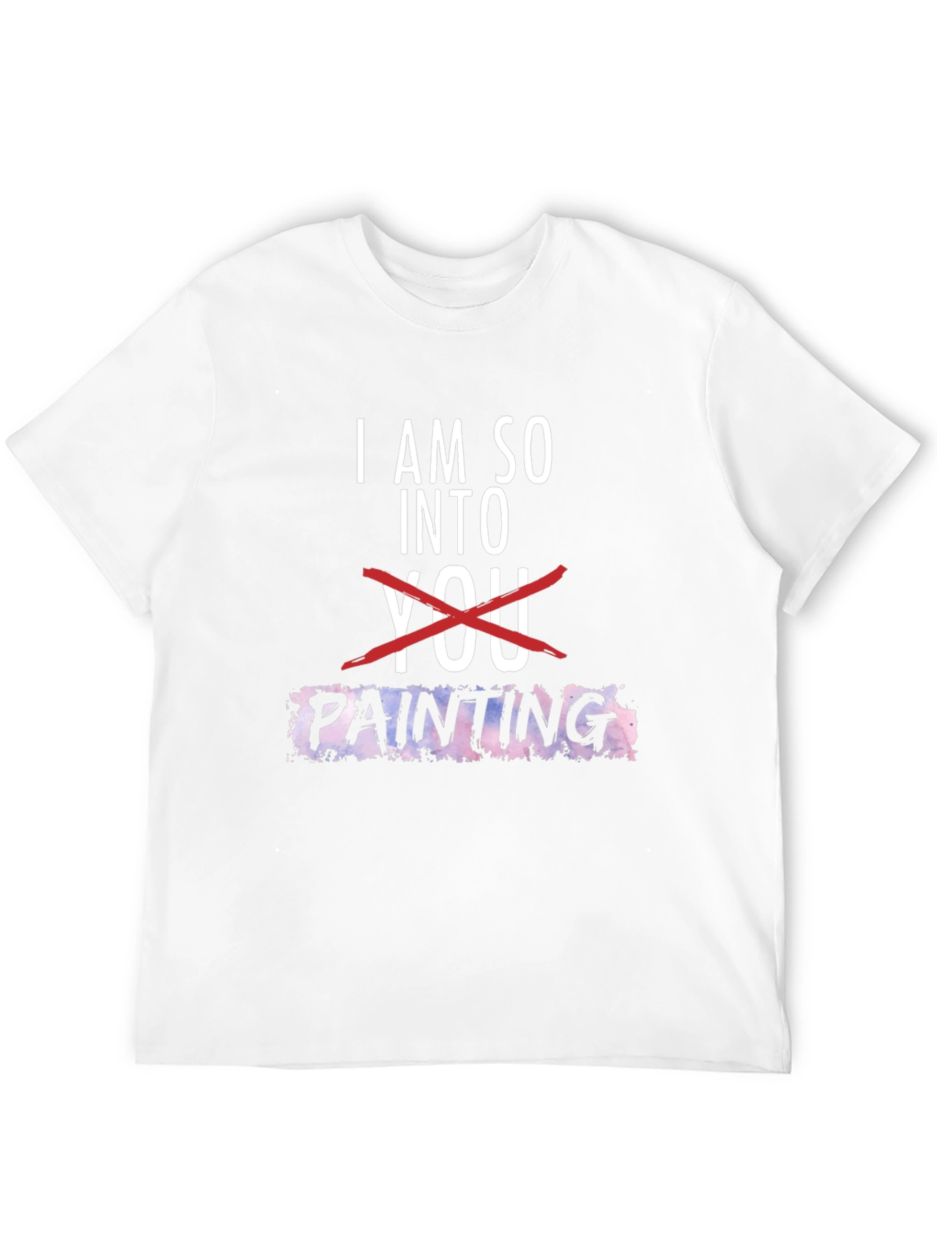 I am so into Painting Graphic Tee