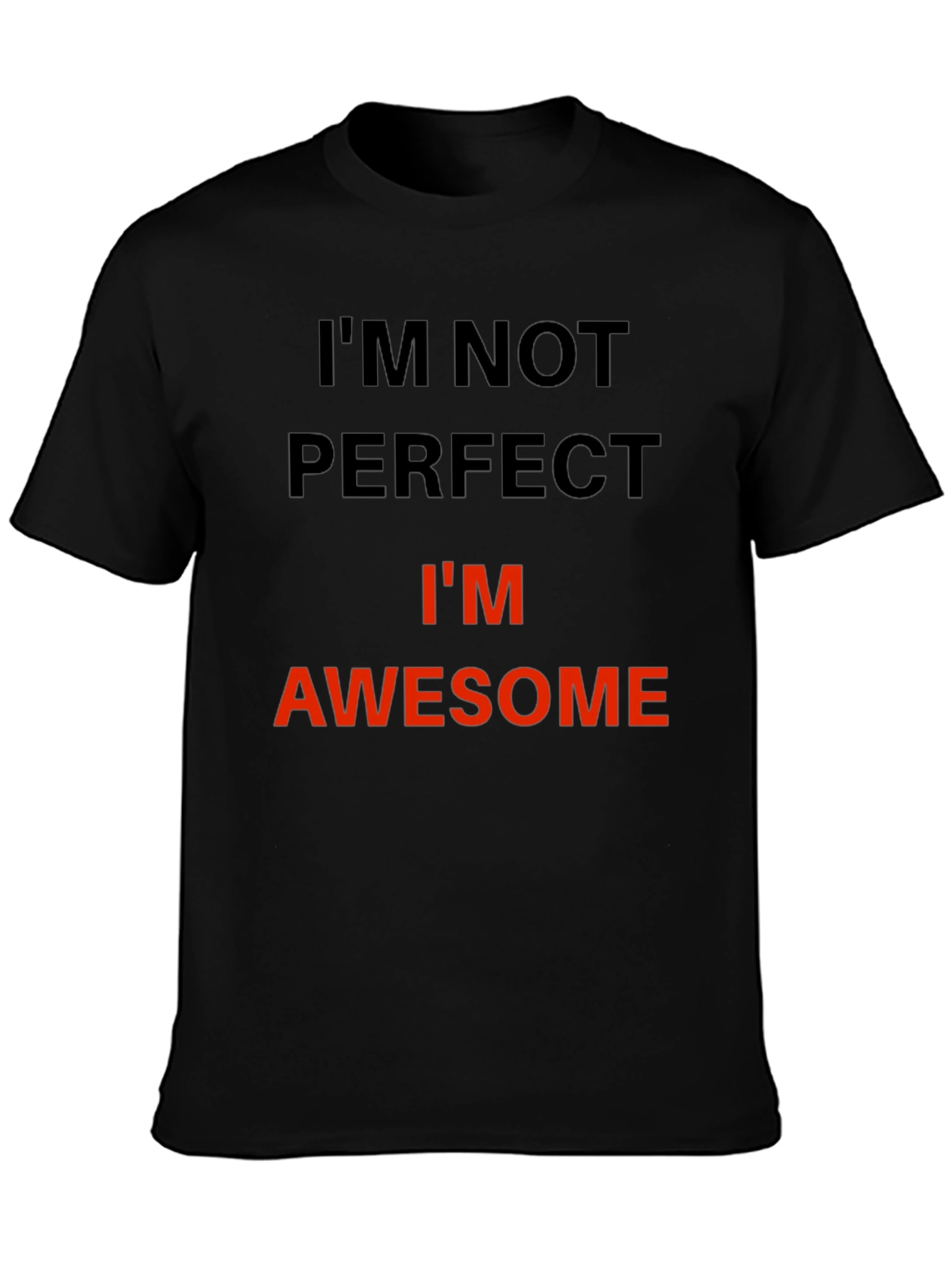 Im Not Perfect Im Awesome T-Shirt