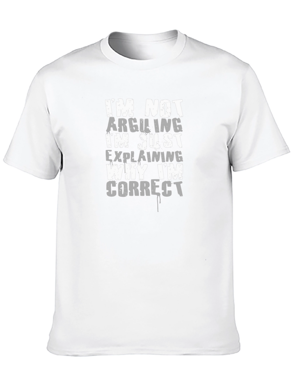 Im Not Arguing Funny T-Shirt