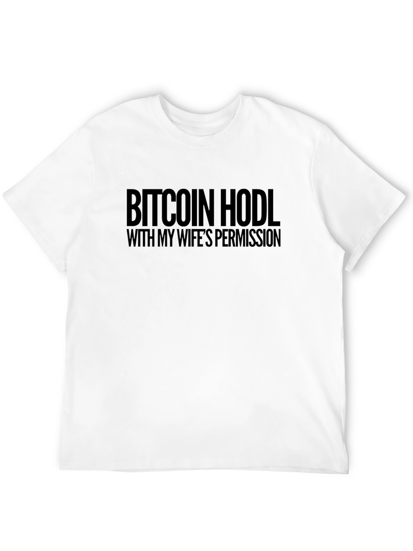 Bitcoin HODL With Wifes Permission Tee