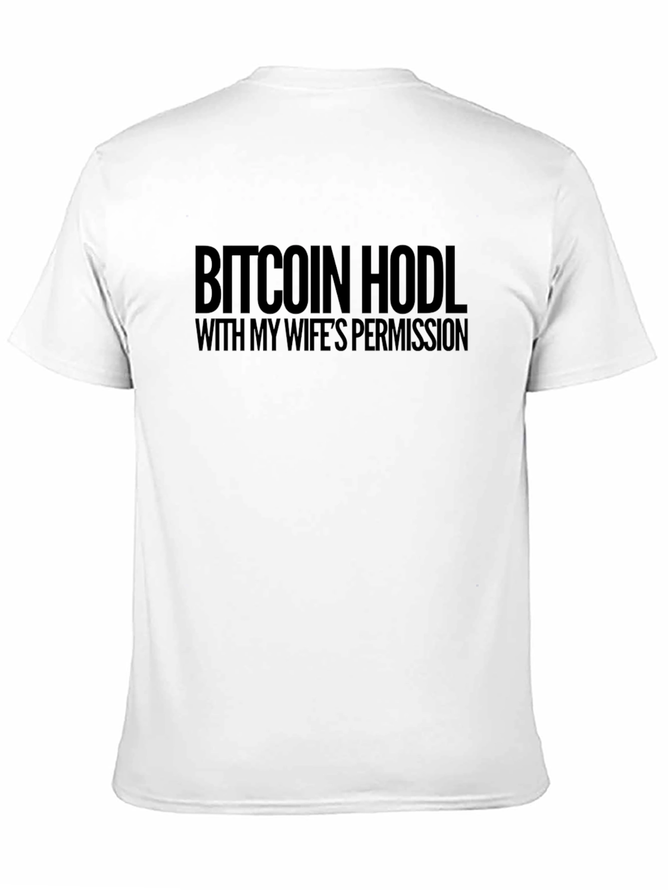 Bitcoin HODL With Wifes Permission Tee