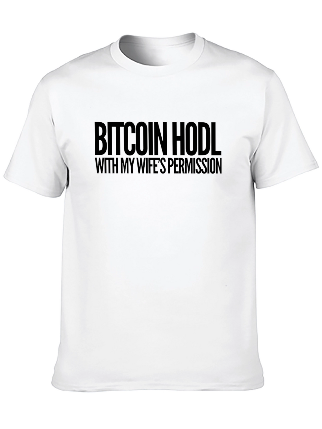 Bitcoin HODL With Wifes Permission Tee