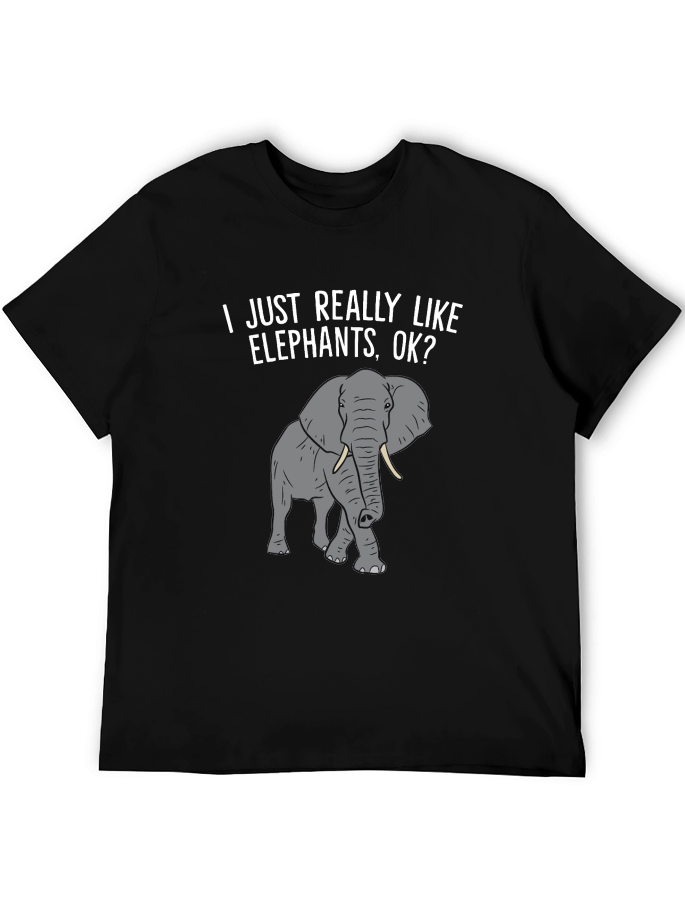 Elephant Lover T-Shirt -  I Just Really Like Elephants