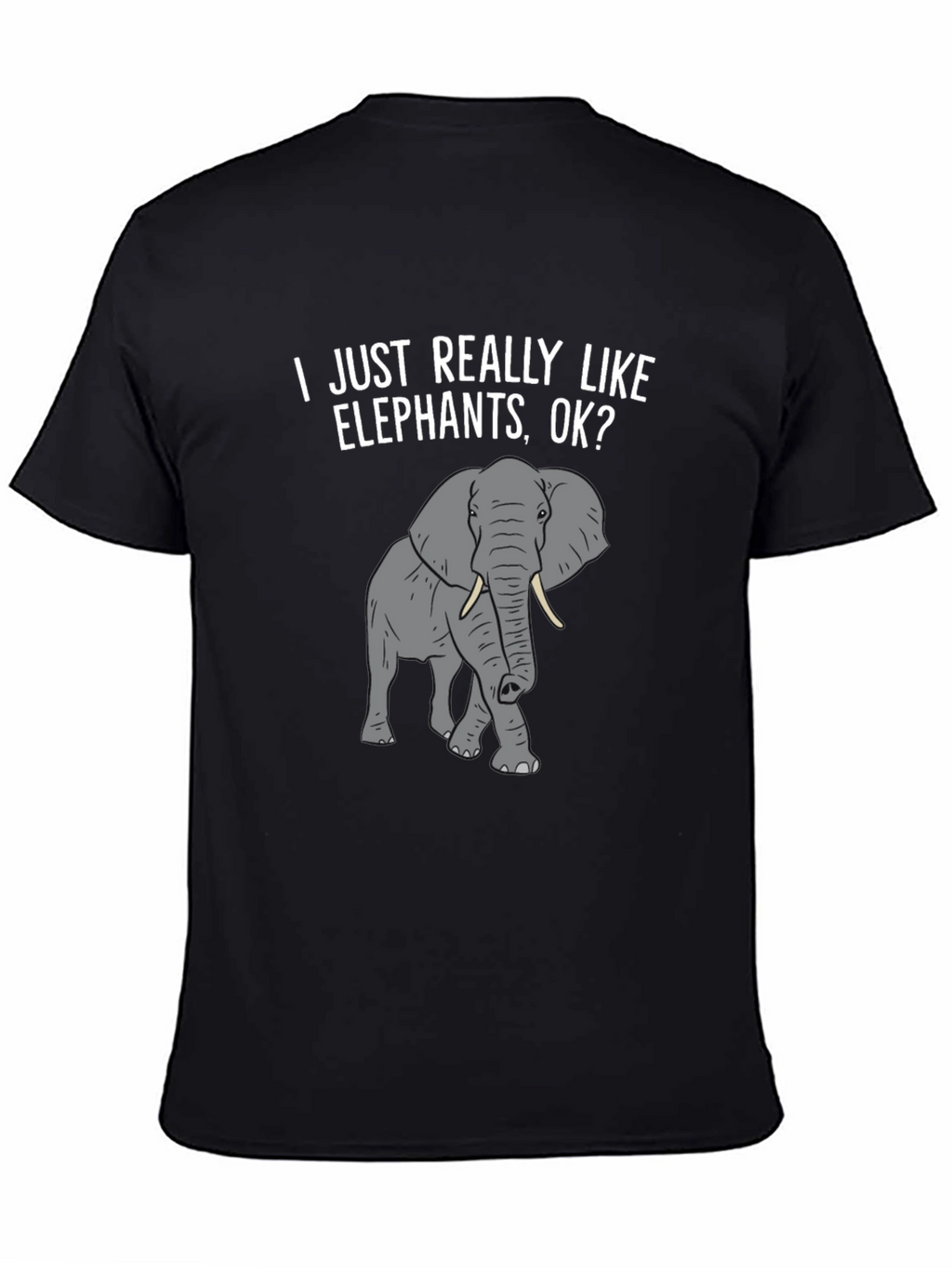 Elephant Lover T-Shirt -  I Just Really Like Elephants