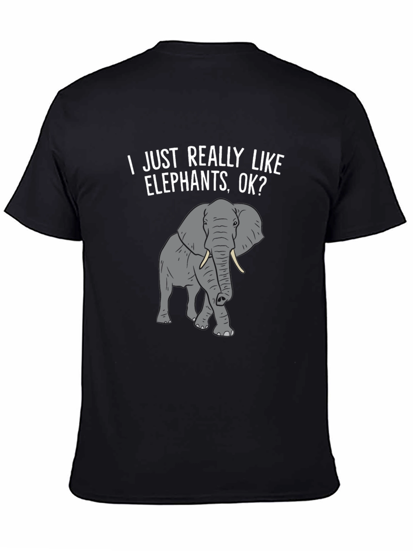 Elephant Lover T-Shirt -  I Just Really Like Elephants