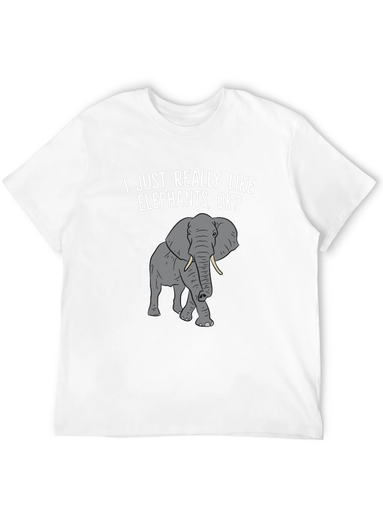 Elephant Lover T-Shirt -  I Just Really Like Elephants