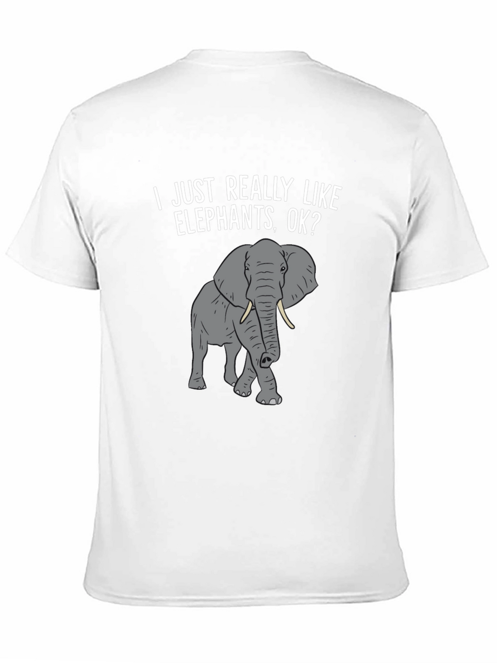 Elephant Lover T-Shirt -  I Just Really Like Elephants