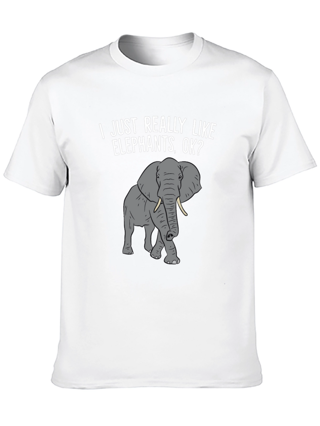 Elephant Lover T-Shirt -  I Just Really Like Elephants