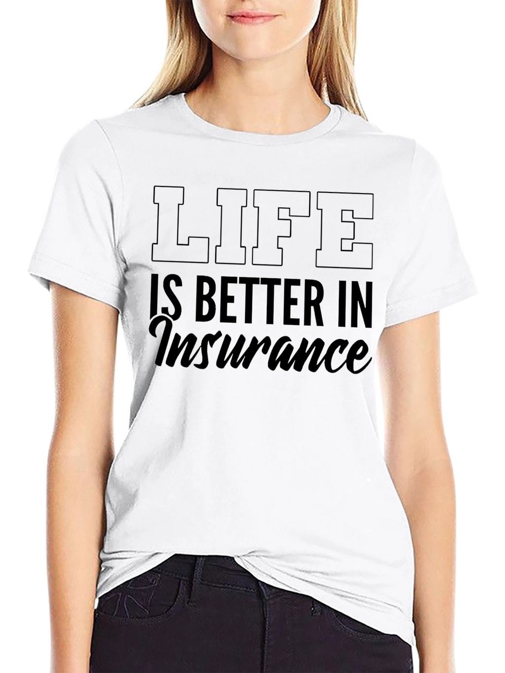 Life is Better in Insurance T-Shirt