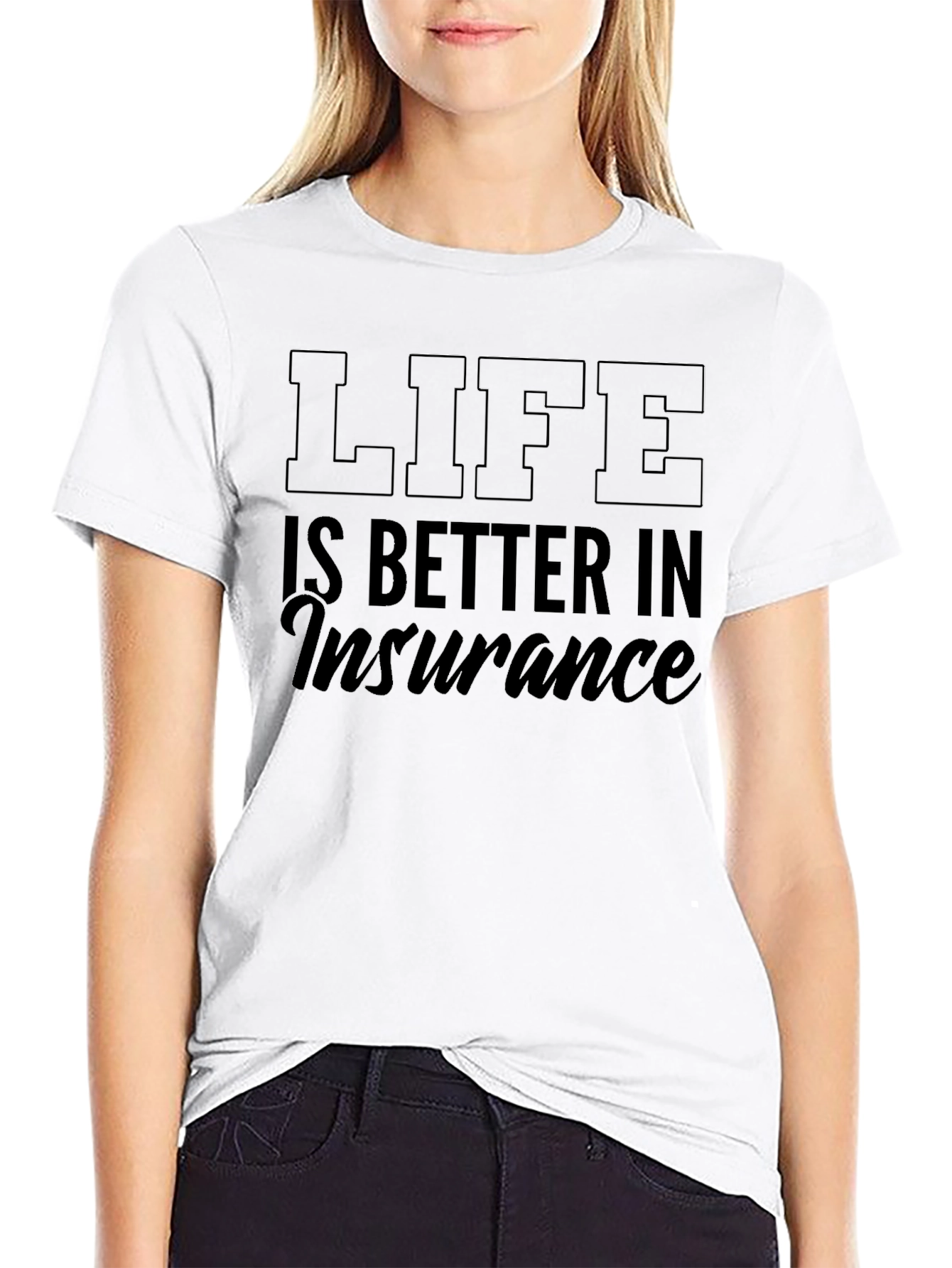 Life is Better in Insurance T-Shirt