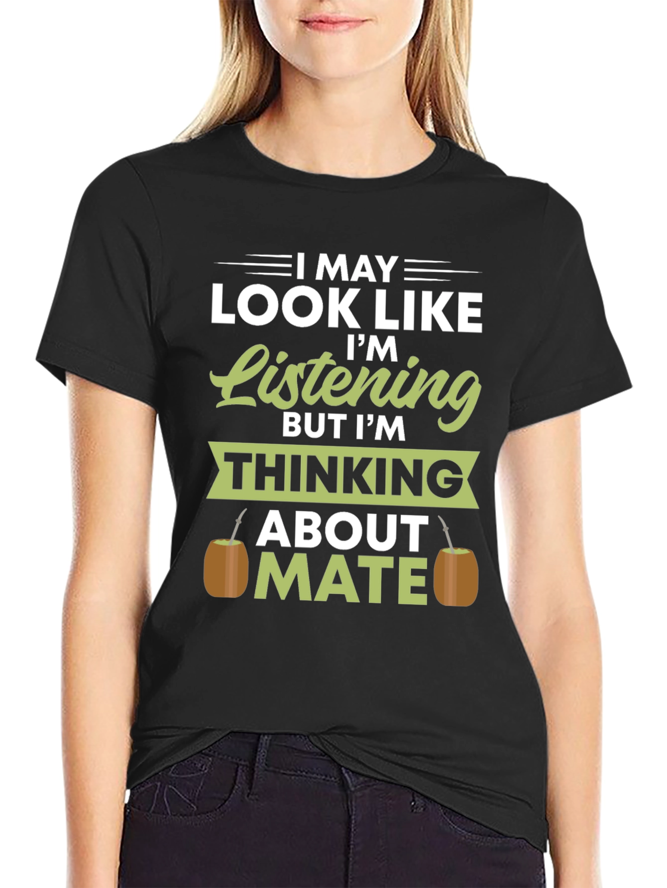 I May Look Like Im Listening Mate T-Shirt