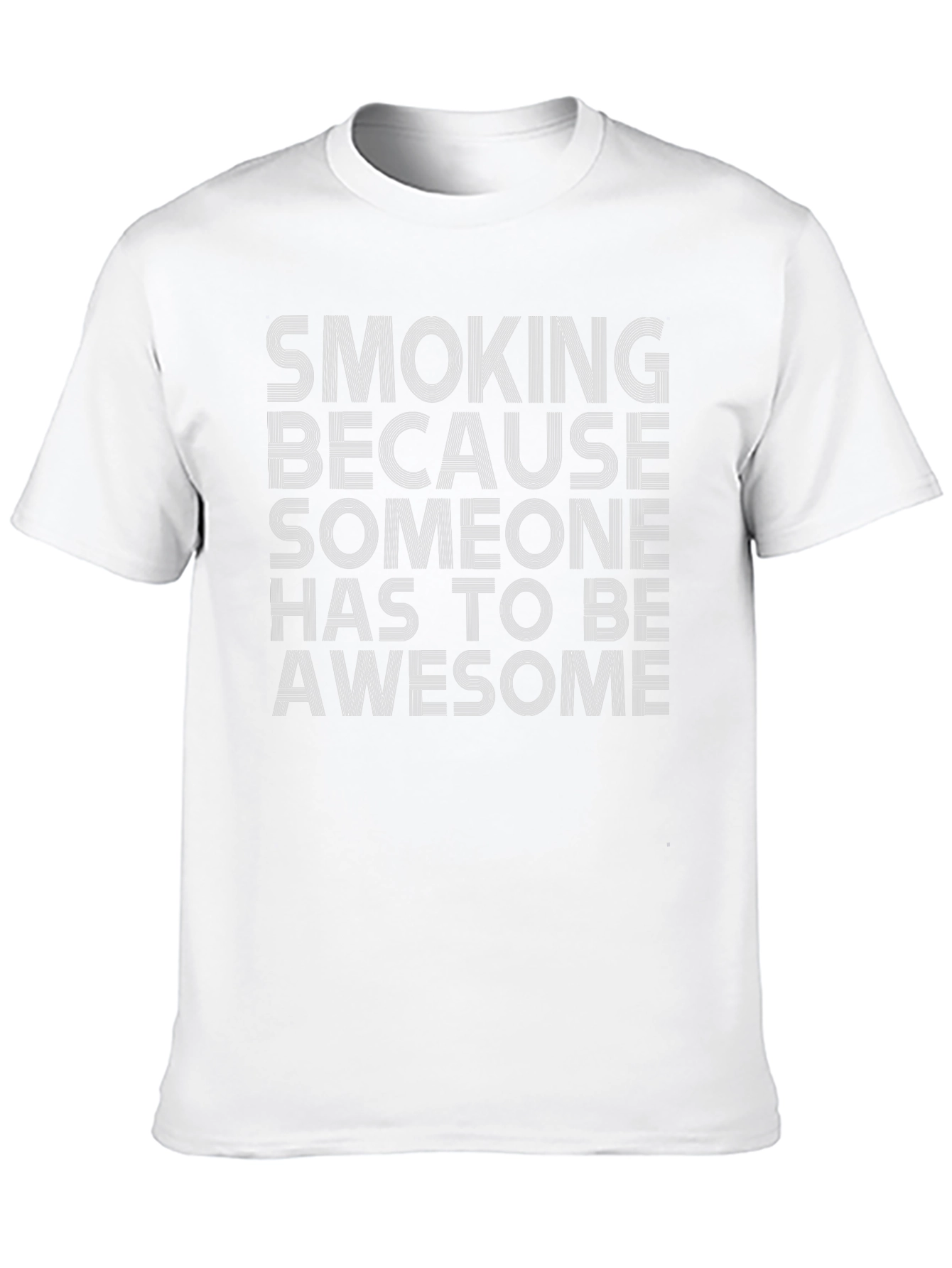 Smoking Because Someone Has to Be Awesome T-Shirt
