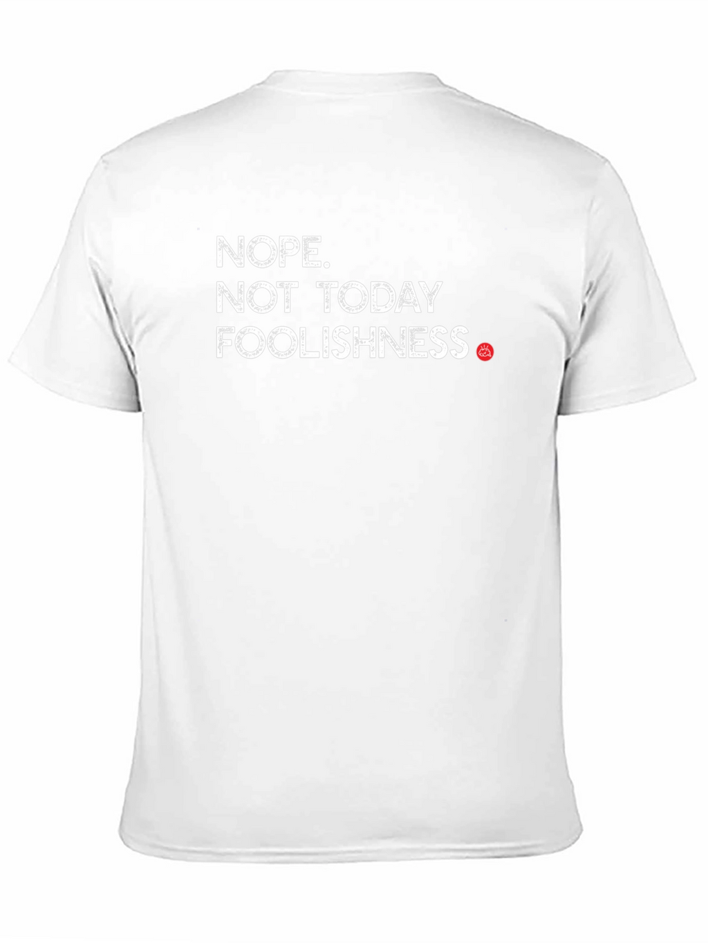 Nope Not Today Foolishness Funny Sarcastic Graphic Tee