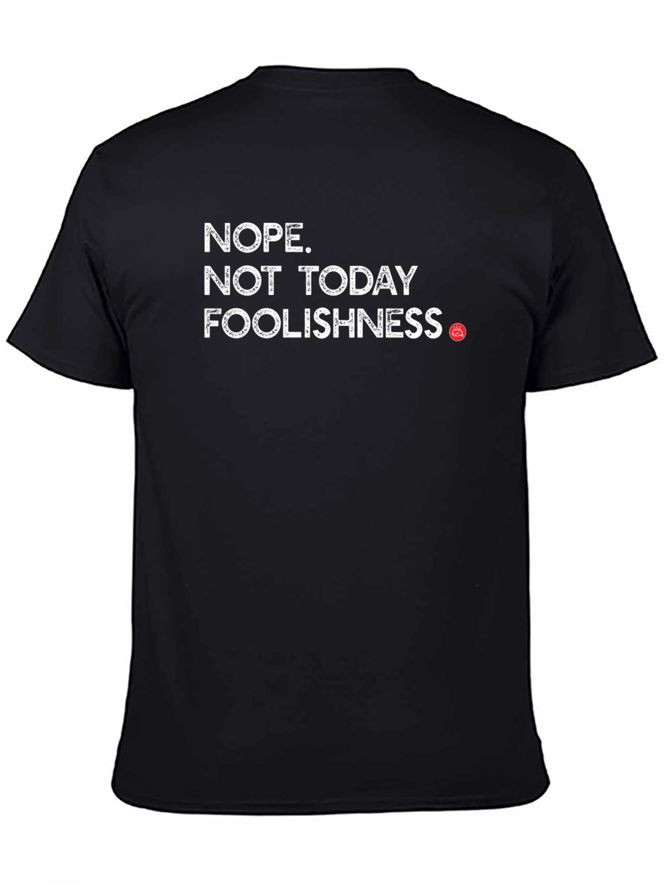 Nope Not Today Foolishness Funny Sarcastic Graphic Tee