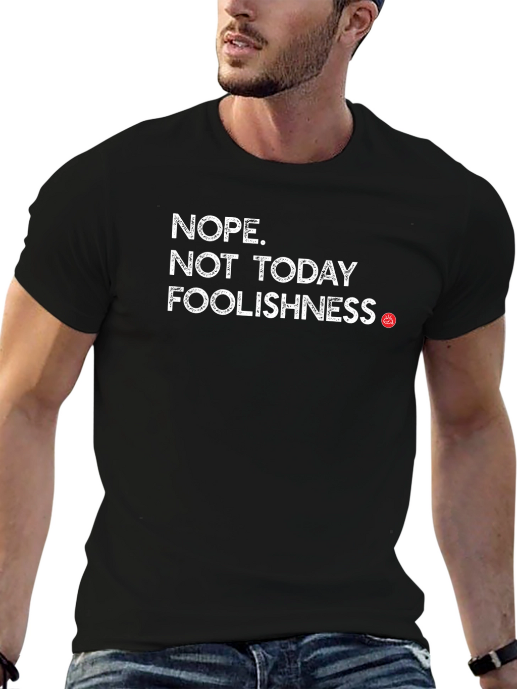 Nope Not Today Foolishness Funny Sarcastic Graphic Tee