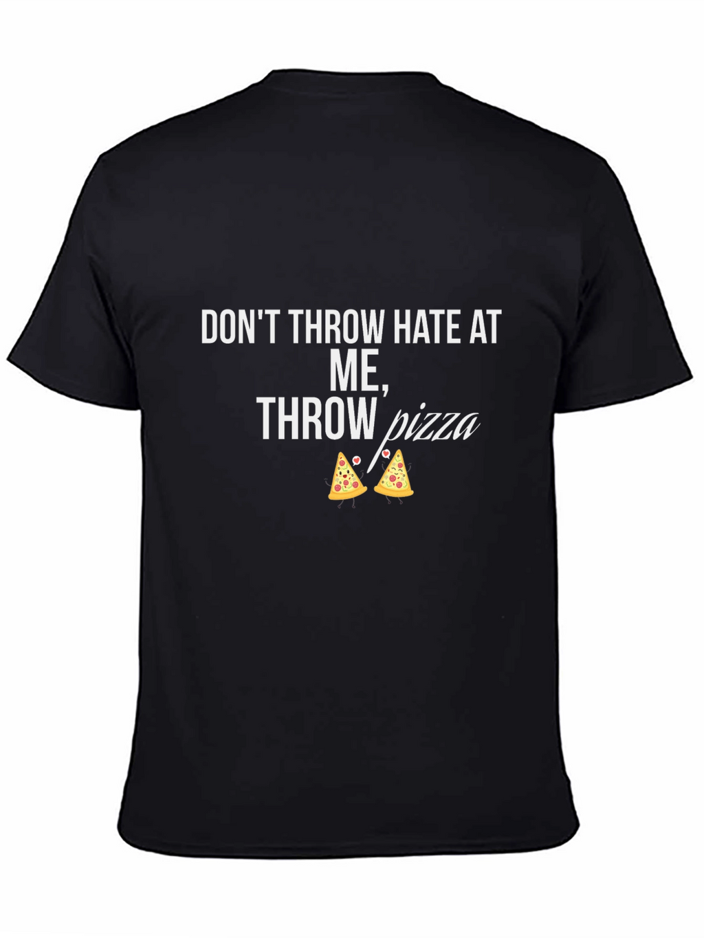 Dont Throw Hate Throw Pizza Black T-Shirt