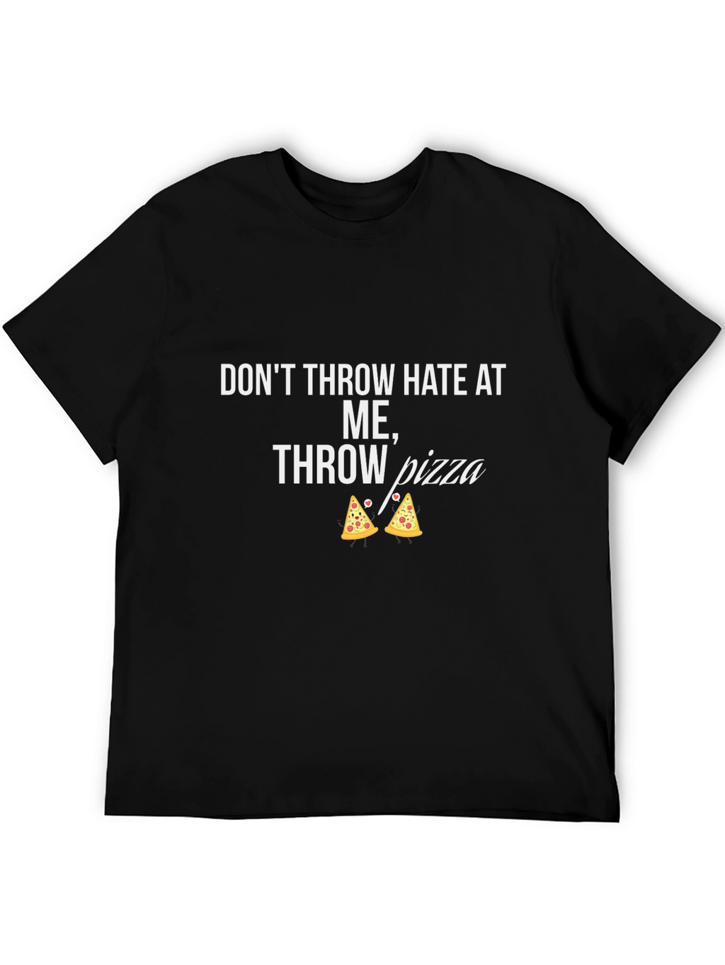 Dont Throw Hate Throw Pizza Black T-Shirt