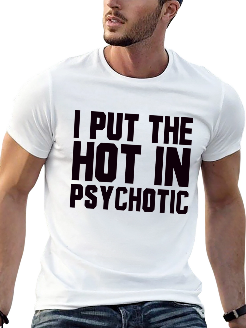 I Put The Hot In Psychotic Graphic T-Shirt