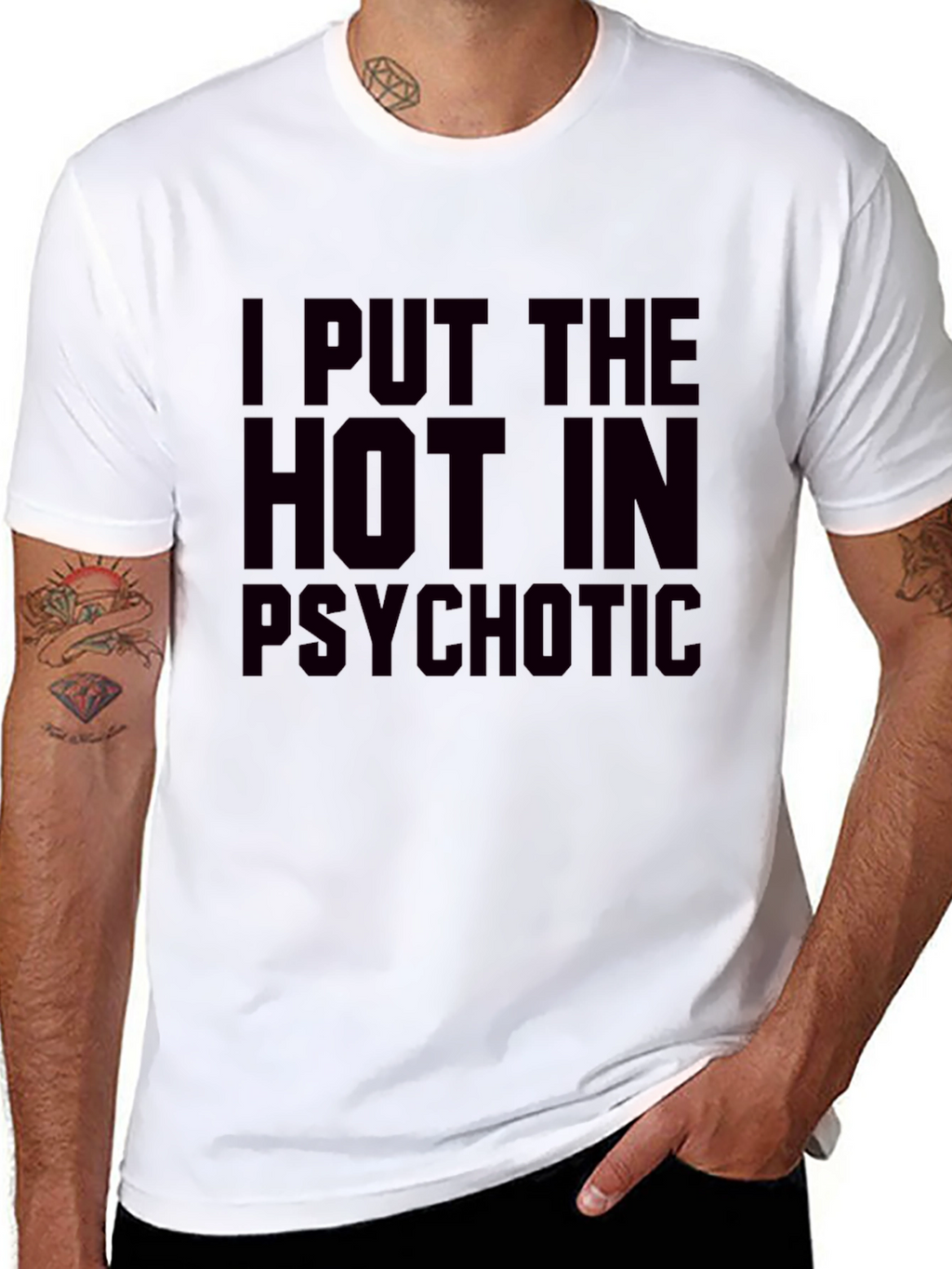 I Put The Hot In Psychotic Graphic T-Shirt