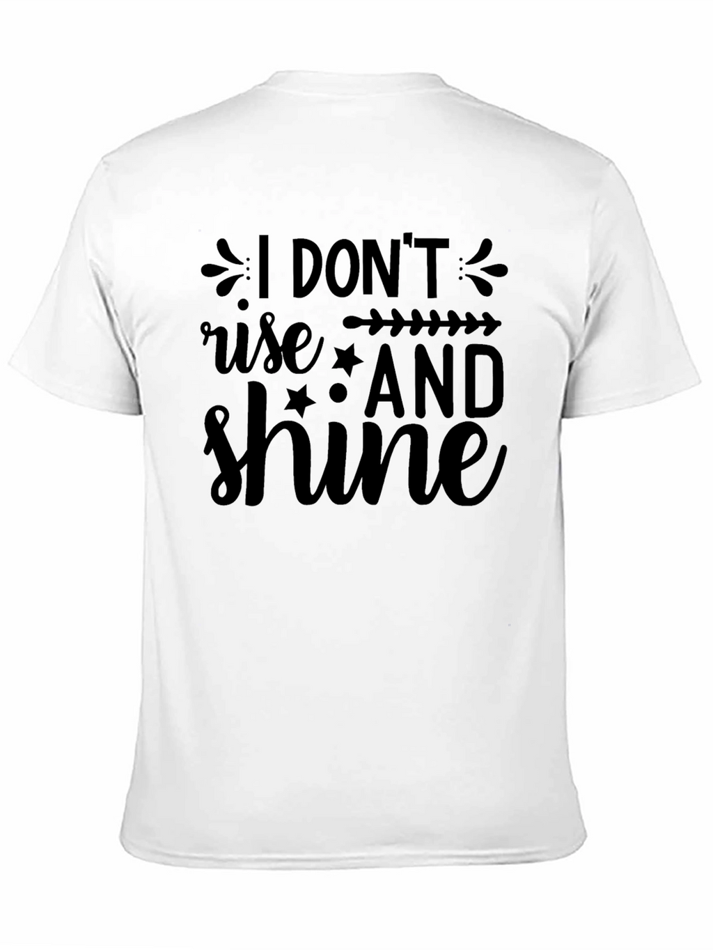 I Dont Rise and Shine Graphic Tee