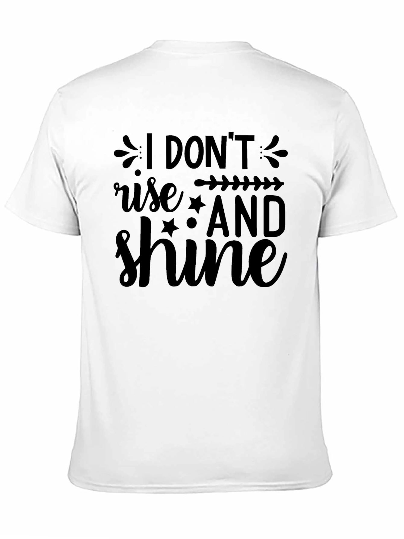I Dont Rise and Shine Graphic Tee
