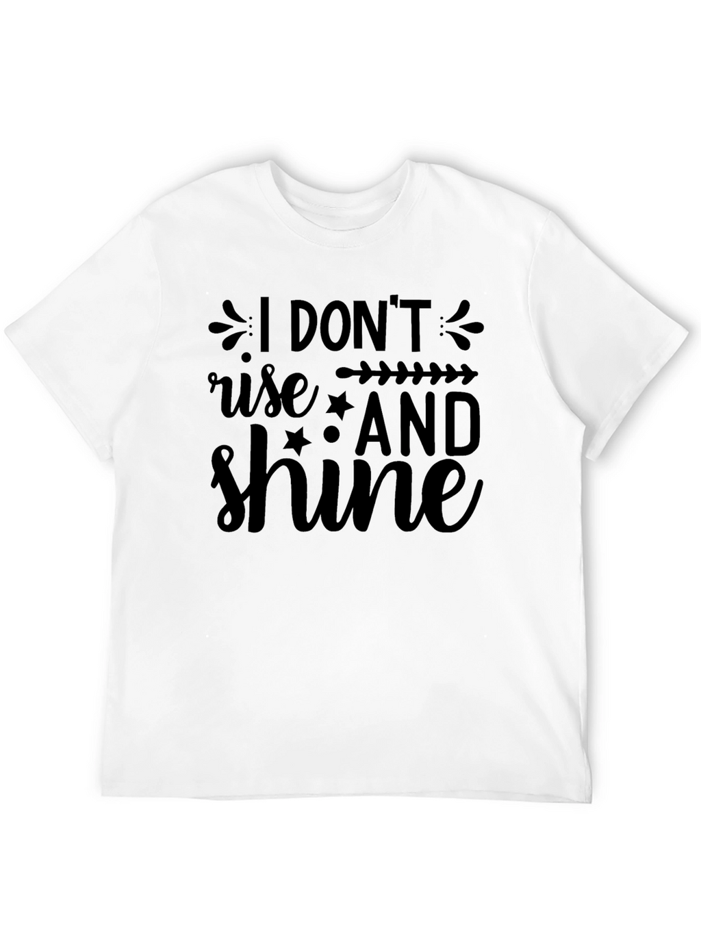 I Dont Rise and Shine Graphic Tee