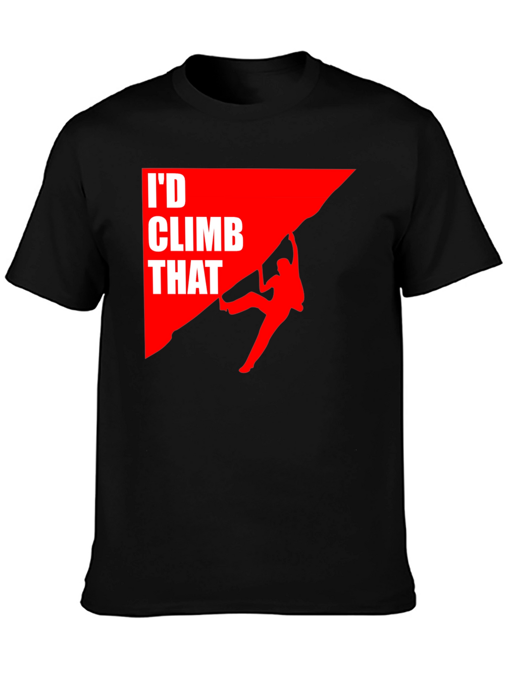 Id Climb That T-Shirt Funny Rock Climbing Graphic Tee
