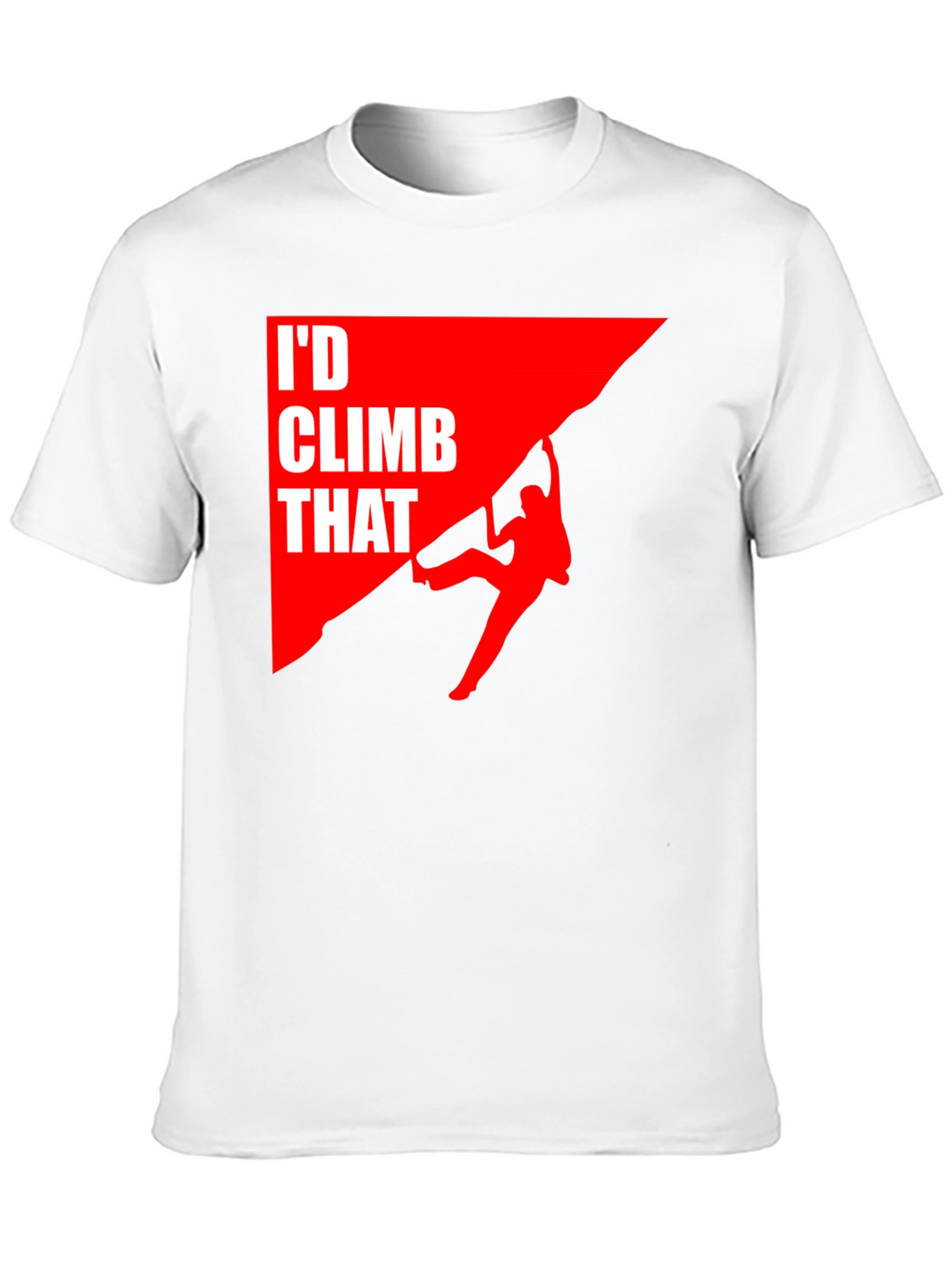 Id Climb That T-Shirt Funny Rock Climbing Graphic Tee
