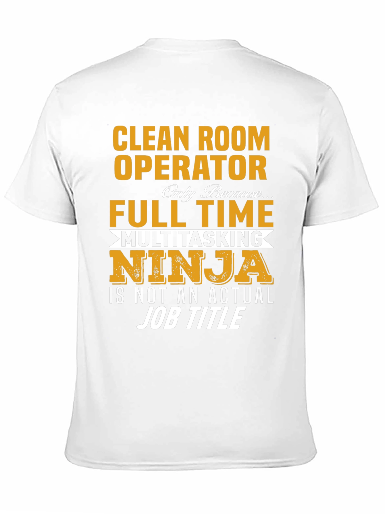 Clean Room Operator Full Time Ninja T-Shirt