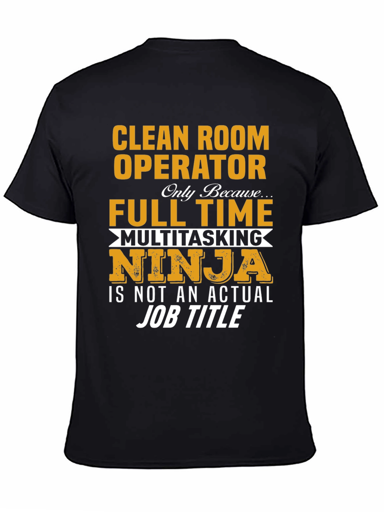 Clean Room Operator Full Time Ninja T-Shirt