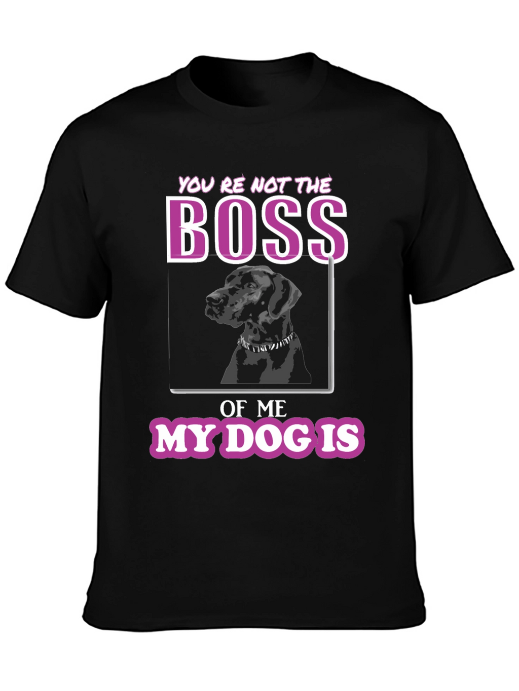 Funny Dog Lover T-Shirt - Youre Not The Boss