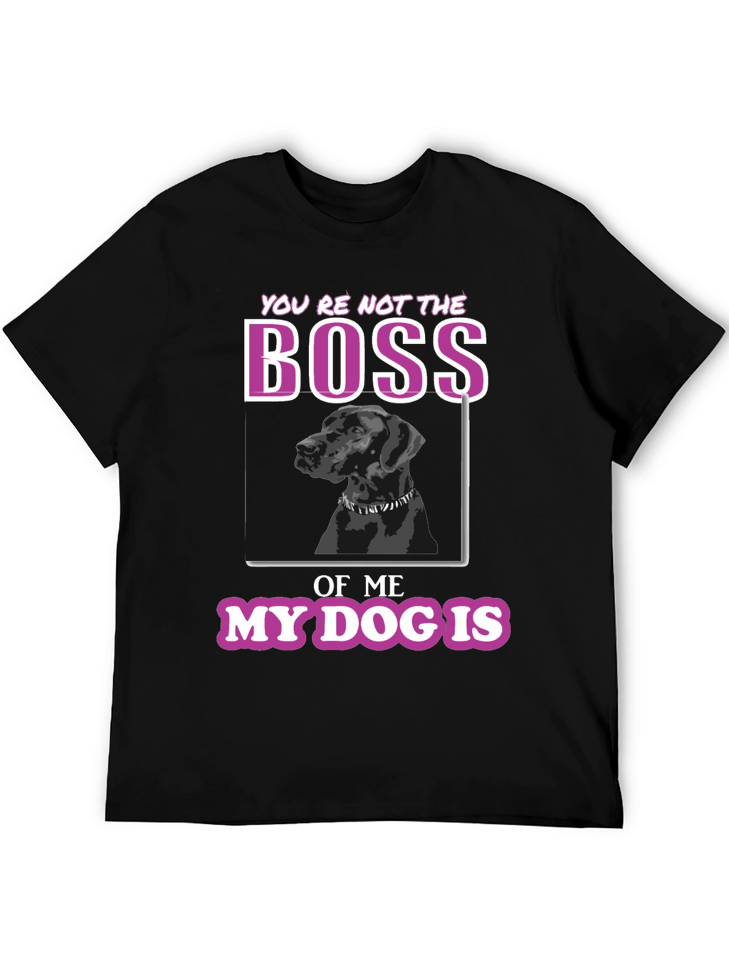 Funny Dog Lover T-Shirt - Youre Not The Boss