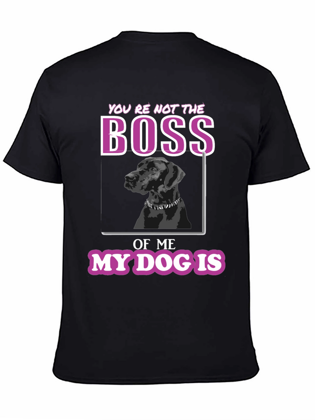 Funny Dog Lover T-Shirt - Youre Not The Boss
