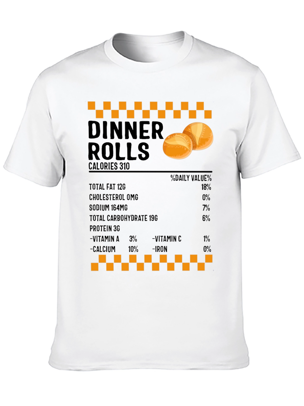 Dinner Rolls Nutrition Facts T-Shirt - Foodie Gift