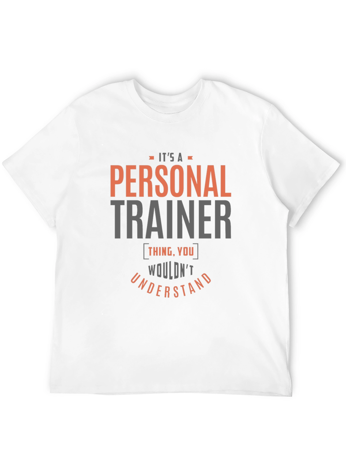 Personal Trainer T-Shirt - You Wouldnt Understand
