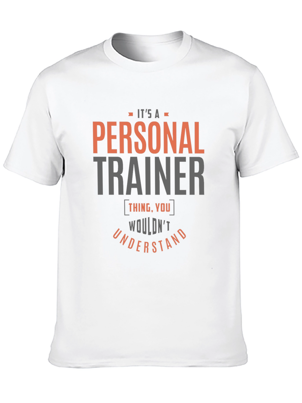 Personal Trainer T-Shirt - You Wouldnt Understand