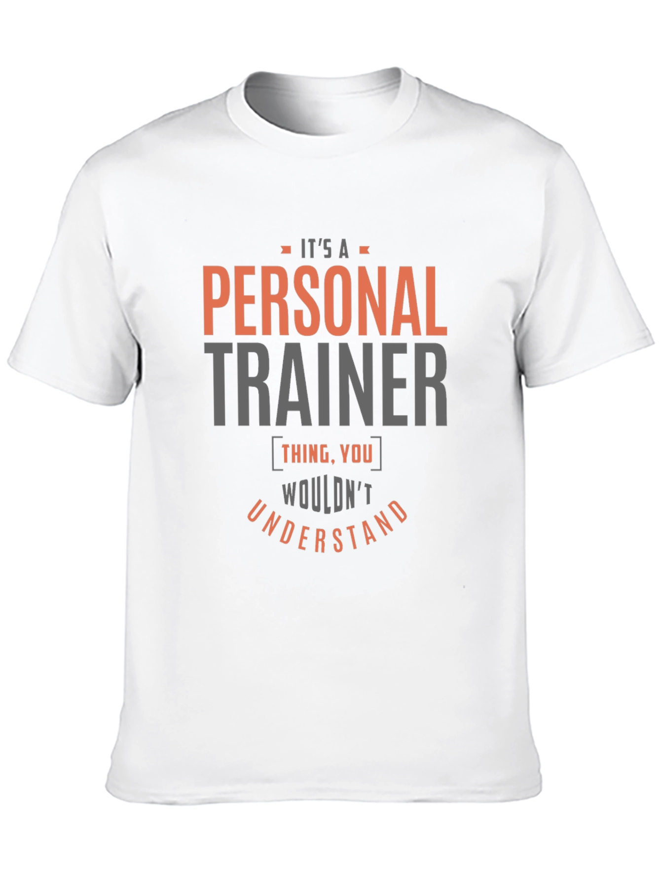 Personal Trainer T-Shirt - You Wouldnt Understand
