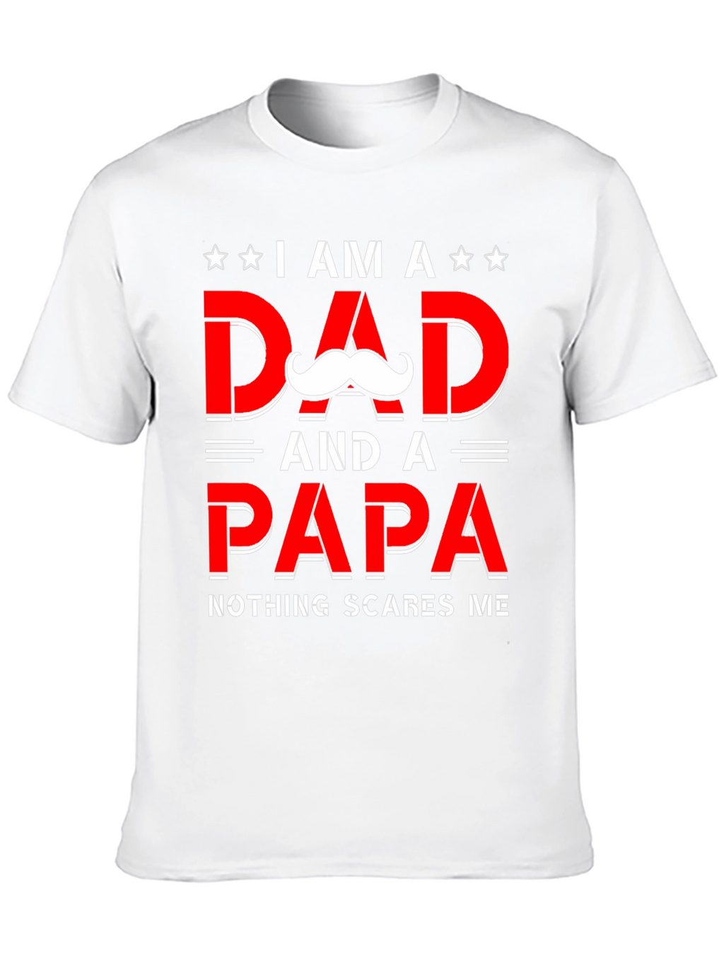 Dad & Papa T-Shirt - Nothing Scares Me