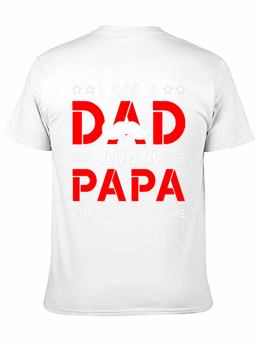 Dad & Papa T-Shirt - Nothing Scares Me
