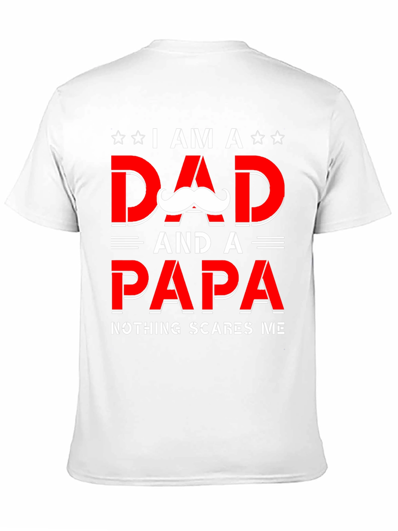 Dad & Papa T-Shirt - Nothing Scares Me