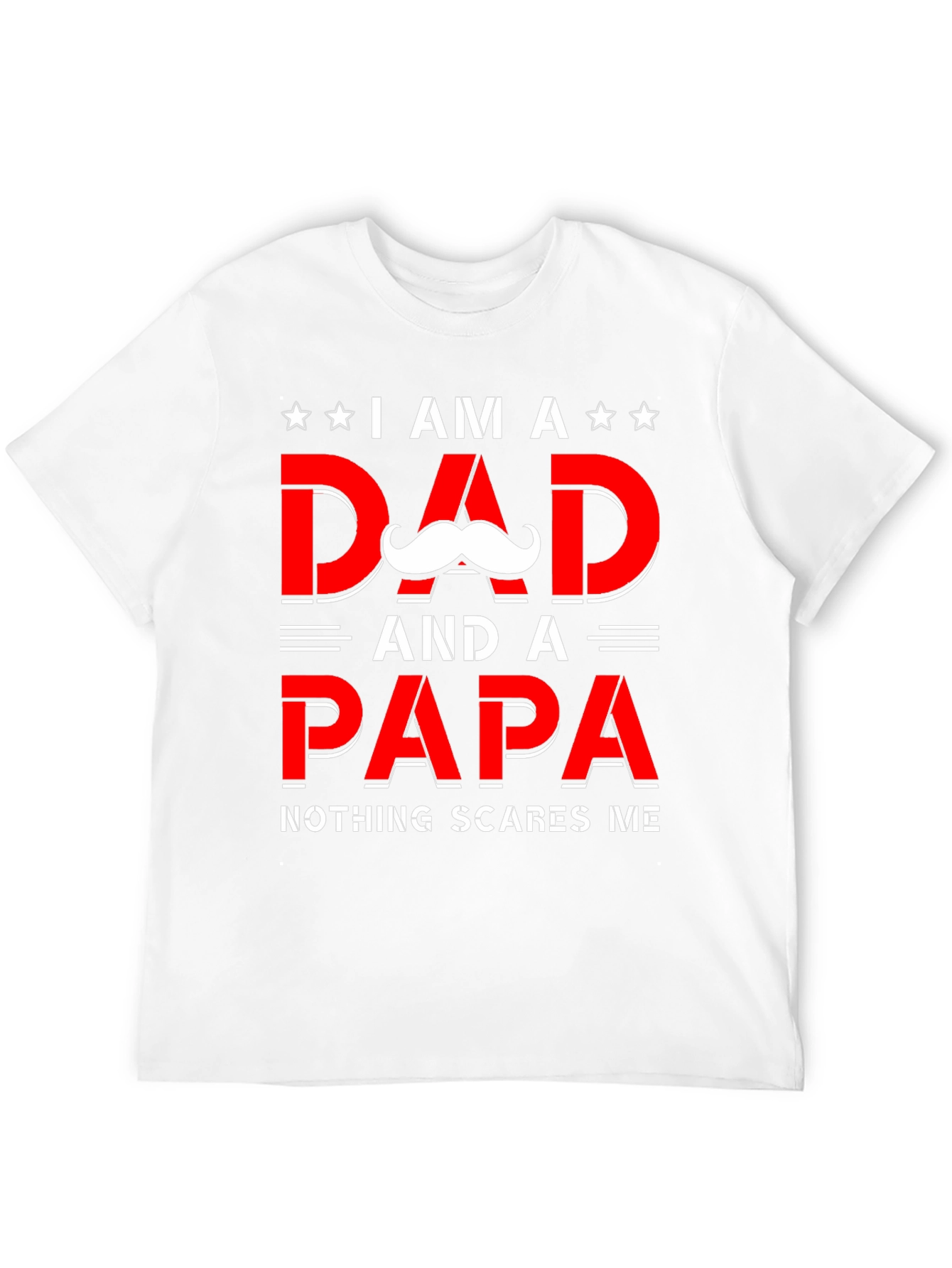 Dad & Papa T-Shirt - Nothing Scares Me