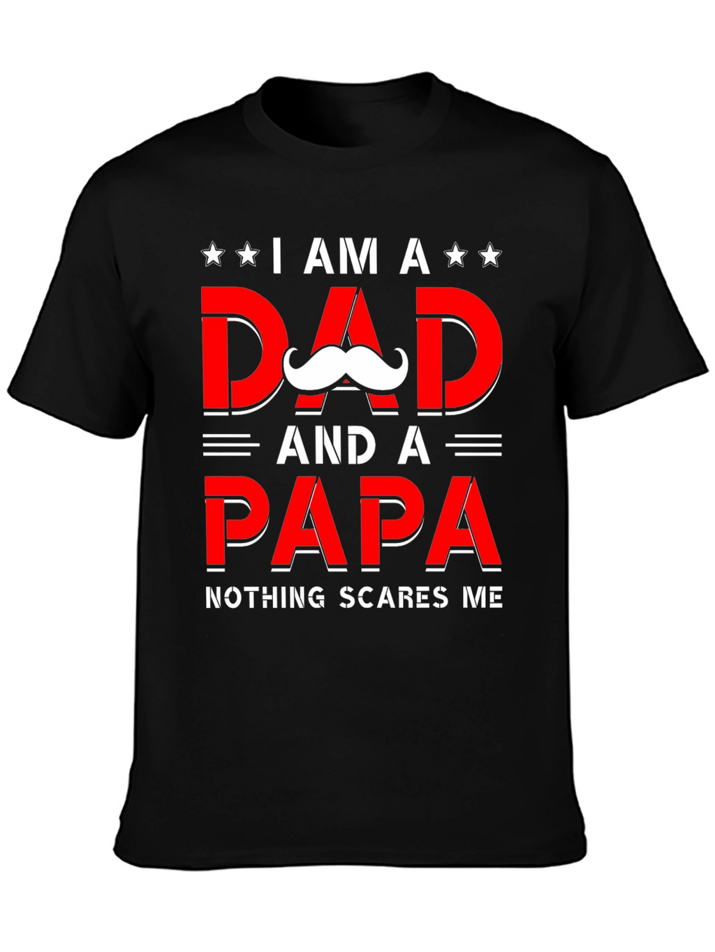 Dad & Papa T-Shirt - Nothing Scares Me