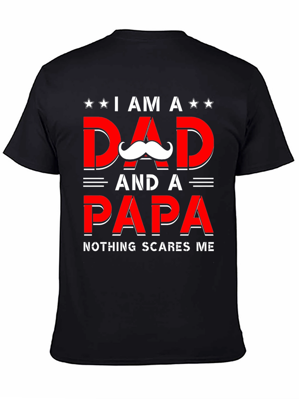 Dad & Papa T-Shirt - Nothing Scares Me